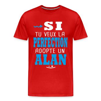 Alan Si tu veux la perfection adopte un alan - T-shirt bio Premium Homme - rouge - Devant - Damien (186cm)