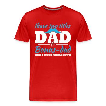 Ich habe zwei Titel, Dad und Bonus Dad - Männer Premium Bio T-Shirt - Rot - Vorne - Damien (186cm)