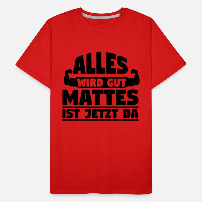 Alles wird gut Mattes ist jetzt da Männer Premium Bio T-Shirt