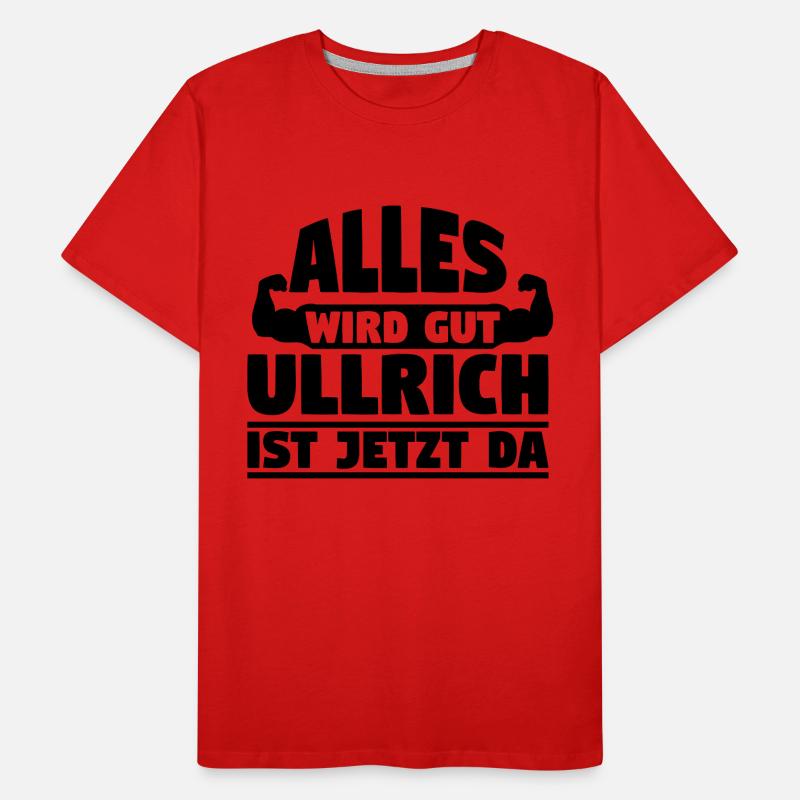 Alles wird gut Ullrich ist jetzt da Männer Premium Bio T-Shirt