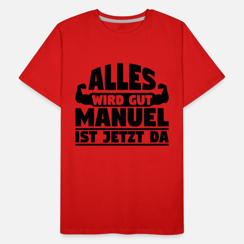 Alles wird gut Manuel ist jetzt da Männer Premium Bio T-Shirt