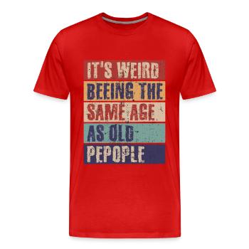 Es ist komisch im gleichen Alter zu sein wie alte - Männer Premium Bio T-Shirt - Rot - Vorne - Damien (186cm)
