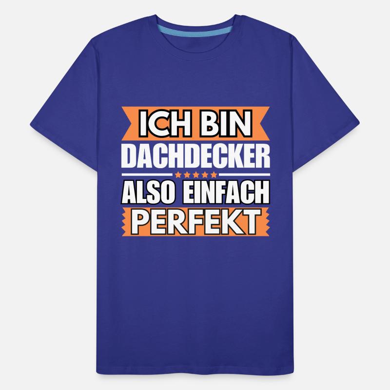 Einfach ein Perfekter Dachdecker Männer Premium Bio T-Shirt