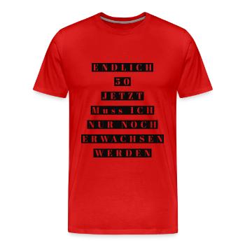 Endlich 50 jetzt noch erwachsen werden - Männer Premium Bio T-Shirt - Rot - Vorne - Damien (186cm)