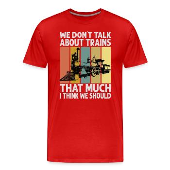 Nous ne parlons pas beaucoup de trains, je pense que nous avons - T-shirt bio Premium Homme - rouge - Devant - Damien (186cm)