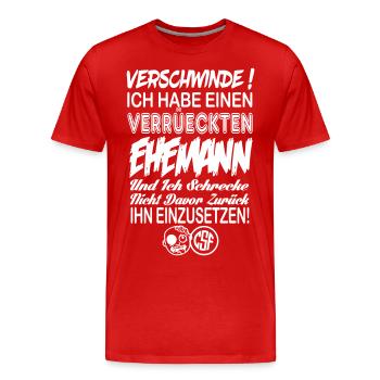 Hau ab Ich habe einen Verrueckten Ehemann ... - Männer Premium Bio T-Shirt - Rot - Vorne - Damien (186cm)