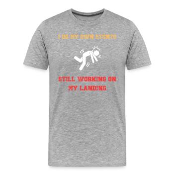I Do My Own Stunts Still Working On My Landing - Men's Premium Organic T-Shirt - heather grey - Front - Damien (186cm)