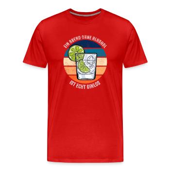 Ein Abend Ohne Alkohol Ist Ginlos Funny Gin Saying - Männer Premium Bio T-Shirt - Rot - Vorne - Damien (186cm)