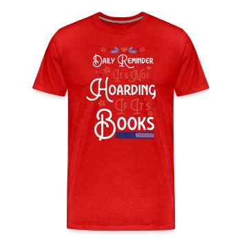 Daily Reminder Not Hoarding If Books - Men's Premium Organic T-Shirt - red - Front - Damien (186cm)