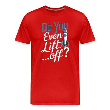 Do You Even Lift Off Funny Model Rocket Builder - Men's Premium Organic T-Shirt - red - Front - Damien (186cm)