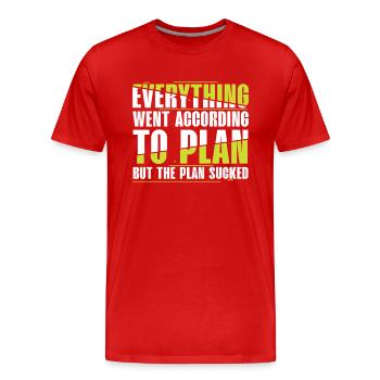 Alles Lief Nach Plan, Aber Plan Ist Scheiße - Männer Premium Bio T-Shirt - Rot - Vorne - Damien (186cm)