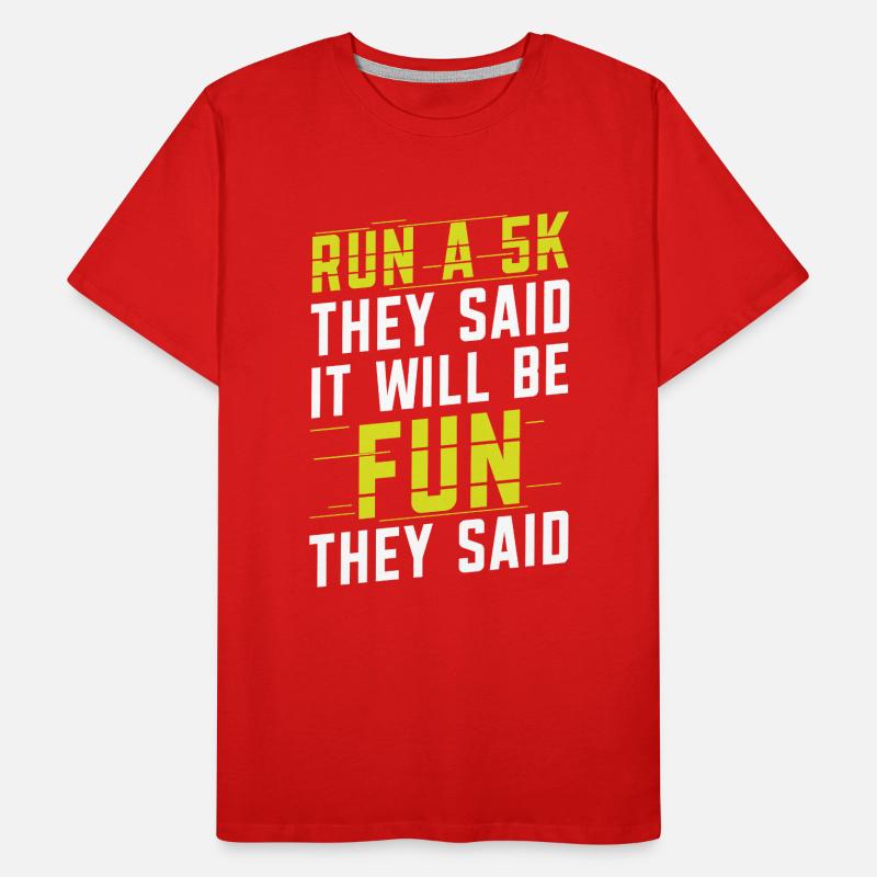 Courez un 5 km Ils ont dit que ça allait s’amuser Ils ont dit coureur T-shirt bio Premium Homme
