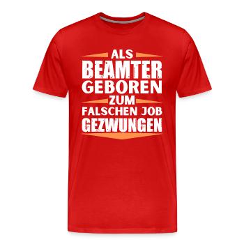 Beamter im falschen Job gelandet - Männer Premium Bio T-Shirt - Rot - Vorne - Damien (186cm)