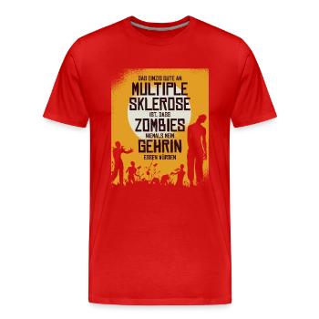 Das einzig gute an MS ist dass Zombies mein Gehirn - Männer Premium Bio T-Shirt - Rot - Vorne - Damien (186cm)