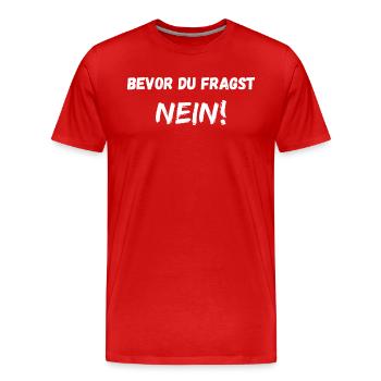 Bevor du fragst Nein Witziger Spruch doofe Frage - Männer Premium Bio T-Shirt - Rot - Vorne - Damien (186cm)