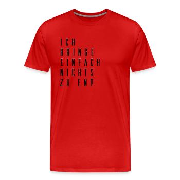 Ich bringe nichts zu Ende - Männer Premium Bio T-Shirt - Rot - Vorne - Damien (186cm)