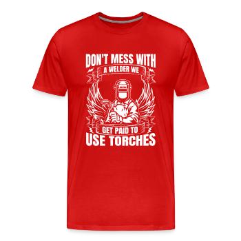 Dont Mess With Welder We Get Paid To Use Torches - Men's Premium Organic T-Shirt - red - Front - Damien (186cm)