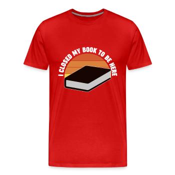 Ich habe mein Buch geschlossen, um hier zu sein - Männer Premium Bio T-Shirt - Rot - Vorne - Damien (186cm)