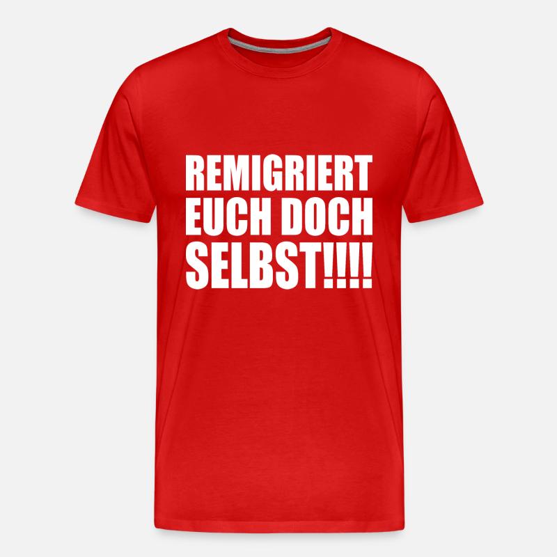 remigriert euch doch selbst - Männer Premium Bio T-Shirt - Rot