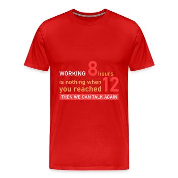 Work 12 hours! - Men's Premium Organic T-Shirt - red - Front - Damien (186cm)