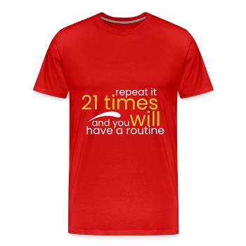Wiederhole es 21 Mal und du wirst - Männer Premium Bio T-Shirt - Rot - Vorne - Damien (186cm)