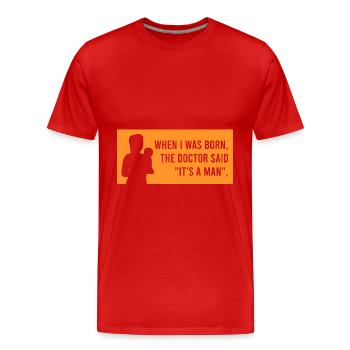 sagte der Arzt: "Es ist ein Mann". - Männer Premium Bio T-Shirt - Rot - Vorne - Damien (186cm)