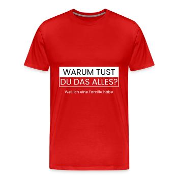 Weil ich eine Familie habe - Männer Premium Bio T-Shirt - Rot - Vorne - Damien (186cm)