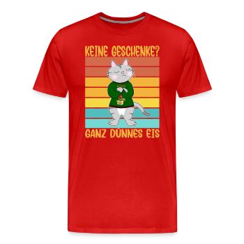 Keine Geschenke? Ganz dünnes Eis - Männer Premium Bio T-Shirt - Rot - Vorne - Damien (186cm)