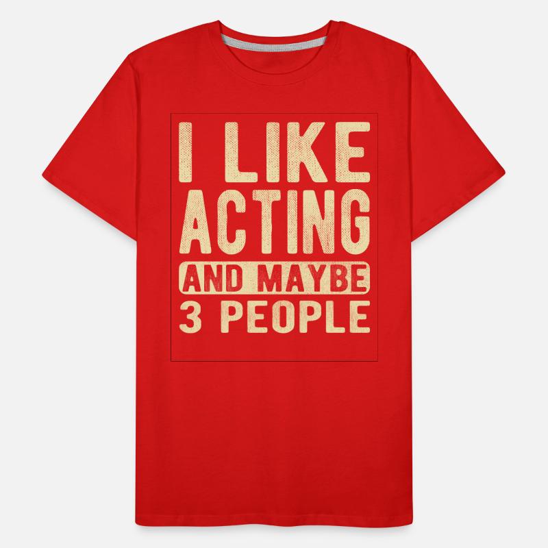 Schauspiel-Spruch Männer Premium Bio T-Shirt
