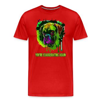 You're exaggerating again, cool dog - Men's Premium Organic T-Shirt - red - Front - Damien (186cm)