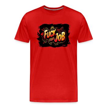 F*** Deinen Job - Männer Premium Bio T-Shirt - Rot - Vorne - Damien (186cm)