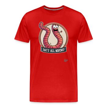 Funny, cheeky, worm: That's it, you idiots - Men's Premium Organic T-Shirt - red - Front - Damien (186cm)