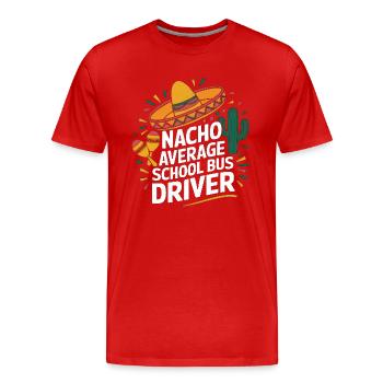 Nacho Average School Bus Driver - Men's Premium Organic T-Shirt - red - Front - Damien (186cm)