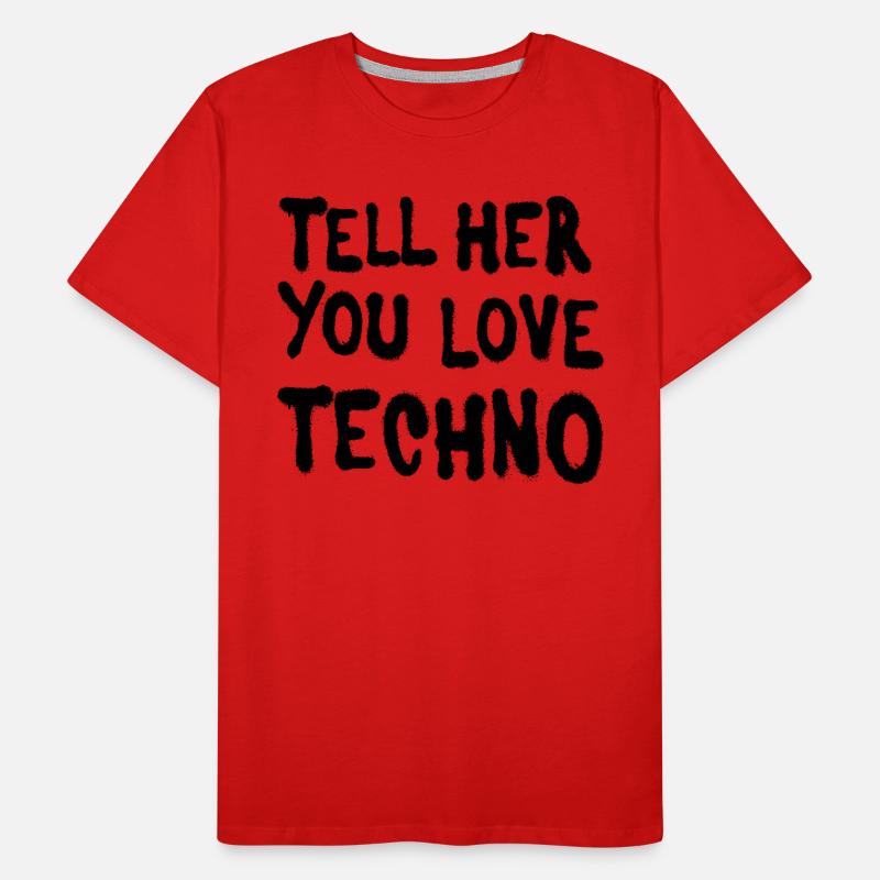 Dites-lui que vous aimez techno T-shirt bio Premium Homme