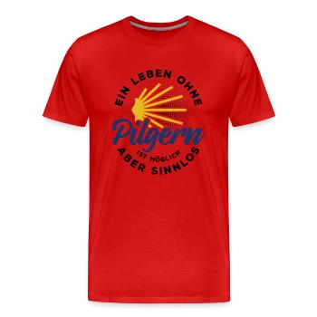 Ein Leben ohne Pilgern ist möglich aber sinnlos - Männer Premium Bio T-Shirt - Rot - Vorne - Damien (186cm)