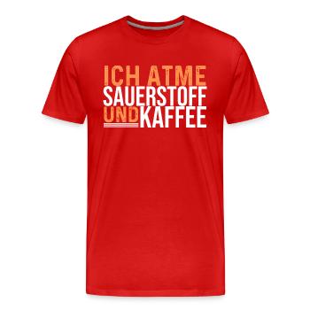 Ich Atme Sauerstoff Und Kaffee - Kaffeliebhaber - Männer Premium Bio T-Shirt - Rot - Vorne - Damien (186cm)