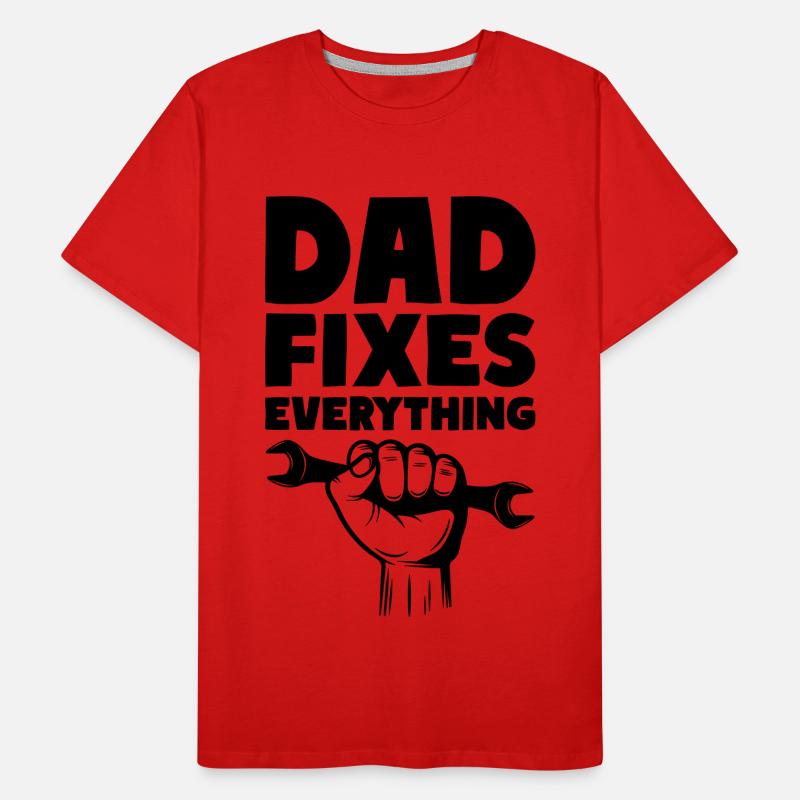 Dad Fixes Everything Fix Dad Daddy Men's Premium Organic T-Shirt