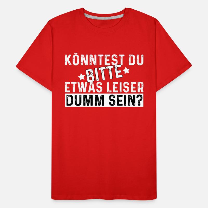 Könntest Du Bitte Etwas Leiser Dumm Sein? Männer Premium Bio T-Shirt
