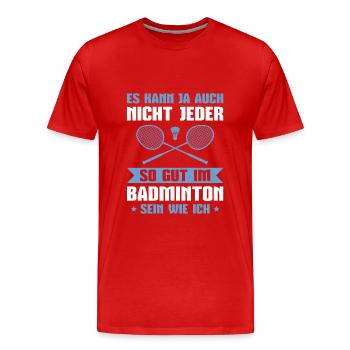 Badminton So gut wie ich Badmintonspieler - Männer Premium Bio T-Shirt - Rot - Vorne - Damien (186cm)
