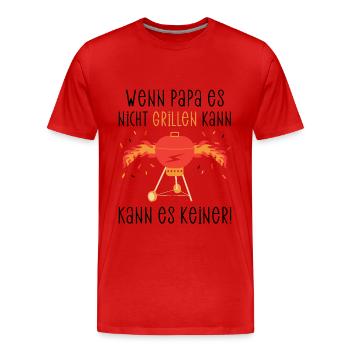 Wenn Papa es nicht grillen kann, kann es keiner! - Männer Premium Bio T-Shirt - Rot - Vorne - Damien (186cm)