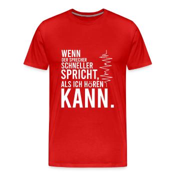 wenn er schneller spricht als ich höre - Männer Premium Bio T-Shirt - Rot - Vorne - Damien (186cm)