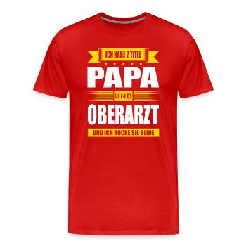 Zwei Titel Papa Und Oberarzt Arzt Spruch Facharzt - Männer Premium Bio T-Shirt - Rot - Vorne - Damien (186cm)