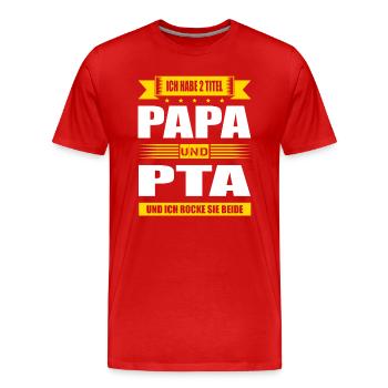 Ich Habe Zwei Titel Papa Und PTA Prüfung Bestanden - Männer Premium Bio T-Shirt - Rot - Vorne - Damien (186cm)