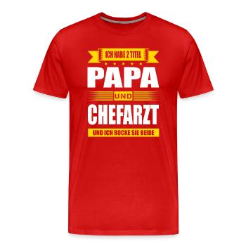 Zwei Titel Papa Und Chefarzt Arzt Spruch Facharzt - Männer Premium Bio T-Shirt - Rot - Vorne - Damien (186cm)