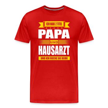 Zwei Titel Papa Und Hausarzt Arzt Facharzt - Männer Premium Bio T-Shirt - Rot - Vorne - Damien (186cm)