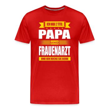 Zwei Titel Papa Und Frauenarzt Urologie Urologe - Männer Premium Bio T-Shirt - Rot - Vorne - Damien (186cm)