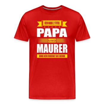 Zwei Titel Papa Und Maurer Geselle Meister Fun - Männer Premium Bio T-Shirt - Rot - Vorne - Damien (186cm)