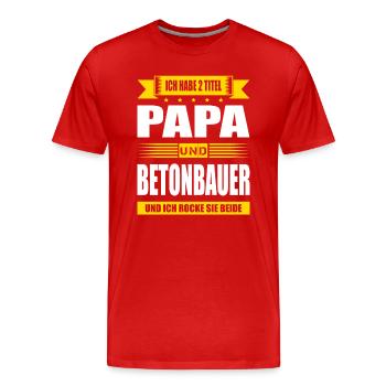 Zwei Titel Papa Und Betonbauer Plattenbau - Männer Premium Bio T-Shirt - Rot - Vorne - Damien (186cm)