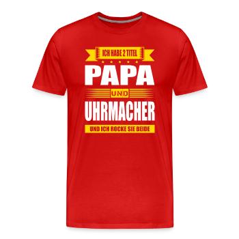 Zwei Titel Papa Und Uhrmacher Uhrmachermeister - Männer Premium Bio T-Shirt - Rot - Vorne - Damien (186cm)