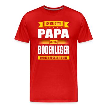 Zwei Titel Papa Und Bodenleger Spruch Meister - Männer Premium Bio T-Shirt - Rot - Vorne - Damien (186cm)